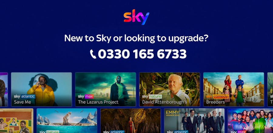 Call 0330 165 6733 to join Sky or upgrade.